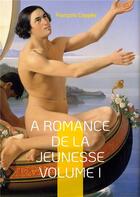 Couverture du livre « A romance de la jeunesse - vol.i » de François Coppée aux éditions Books On Demand