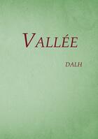 Couverture du livre « Vallée : Vers libres » de Par Dalh aux éditions Books On Demand