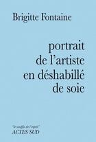Couverture du livre « Portrait de l'artiste en déshabillé de soie » de Brigitte Fontaine aux éditions Editions Actes Sud