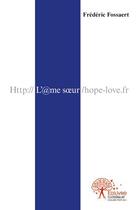 Couverture du livre « Http:// L'@me soeur : hope-love.fr » de Frédéric Fossaert aux éditions Edilivre