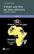 Couverture du livre « Il était une fois les jeux africains » de Jean-Claude Ganga aux éditions Publibook