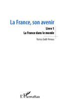 Couverture du livre « La France, son avenir t.1 ; la France dans le monde » de Patricia Tardif-Perroux aux éditions L'harmattan