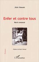 Couverture du livre « Enfer et contre tous : Récit romancé » de Jean Armand aux éditions L'harmattan