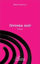 Couverture du livre « Cerceau noir » de Pierre Ngouala aux éditions L'harmattan