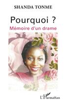 Couverture du livre « Pourquoi ? mémoire d'un drame » de Shanda Tonme aux éditions L'harmattan