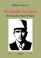 Couverture du livre « Ma famille la légion : Elle devint celle de Vittorio D'Onofrio » de Philippe De Parseval aux éditions Dualpha