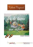 Couverture du livre « De la terre aux sabots » de Robert Rigaud aux éditions Carrefour Du Net