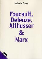 Couverture du livre « Foucault, Deleuze, Althusser et Marx, la politique dans la philosophie » de Isabelle Garo aux éditions Demopolis