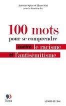 Couverture du livre « 100 mots pour se comprendre ; contre le racisme et l'antisémitisme » de  aux éditions Bord De L'eau