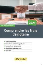 Couverture du livre « Comprendre les frais de notaire (édition 2023) » de Rosine Maiolo aux éditions Le Particulier