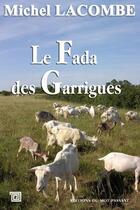 Couverture du livre « Le fada des garrigues » de Michel Lacombe aux éditions Editions Du Mot Passant