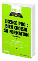 Couverture du livre « Licence pro, bien choisir sa formation » de Sarah Masson aux éditions L'etudiant