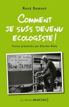 Couverture du livre « Comment je suis devenu écologiste » de Rene Dumont aux éditions Les Petits Matins