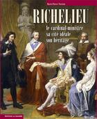 Couverture du livre « Richelieu : Le cardinal-ministre sa cité idéale son héritage » de Marie-Pierre Terrien aux éditions La Simarre