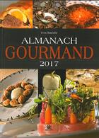 Couverture du livre « Almanach gourmand (2017) » de Roueche Yves aux éditions Communication Presse Edition