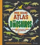Couverture du livre « Mon grand atlas des dinosaures » de John Malam aux éditions Grenouille