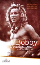 Couverture du livre « Bobby l'enchanteur du Pacifique » de Bruno Saura et Dorothy Levy aux éditions Au Vent Des Iles