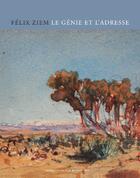 Couverture du livre « Félix Ziem ; le génie et l'adresse » de Lucienne Del Furia aux éditions Arnaud Bizalion