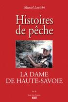 Couverture du livre « La dame de Haute-Savoie ; histoires de pêche » de Muriel Lovichi aux éditions La Vie Du Rail