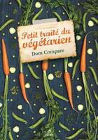Couverture du livre « Petit traité du végétarien » de Dominique Compare aux éditions Metive