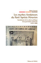 Couverture du livre « Les mythes fondateurs du Parti Apriste Péruvien » de Daniel Iglesias aux éditions Iheal