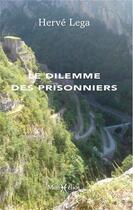 Couverture du livre « Le dilemme des prisonniers » de Hervé Lega aux éditions Monhelios