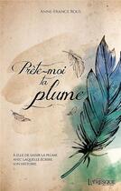 Couverture du livre « Prête-moi ta plume » de Anne-France Rous aux éditions Livresque