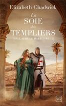 Couverture du livre « Guillaume le maréchal Tome 3 : La Soie des Templiers » de Elizabeth Chadwick aux éditions Hauteville