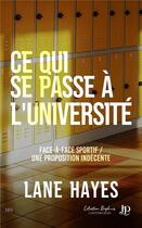 Couverture du livre « Ce qui se passe à l'université Tome 1 : Face--face sportif ; Tome 2 : Une proposition indécente » de Lane Hayes aux éditions Juno Publishing