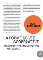 Couverture du livre « La forme de vie coopérative : démocratie et emancipation au travail » de Ada Reichhart aux éditions Bord De L'eau