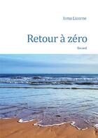 Couverture du livre « Retour à zéro » de Licorne Irma aux éditions Chloe Des Lys