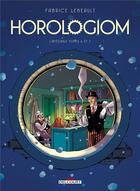 Couverture du livre « Horologiom : Intégrale vol.2 : t.6 et t.7 » de Fabrice Lebeault aux éditions Delcourt