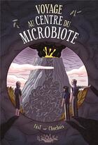 Couverture du livre « Voyage au centre du Microbiote » de Fast et Heloise Chochois aux éditions Delcourt