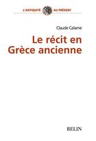 Couverture du livre « Le récit en Grèce ancienne » de Claude Calame aux éditions Belin
