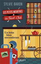 Couverture du livre « Les petits meurtres du Tricot-Club Tome 1 : Un hôte bien encombrant » de Sylvie Baron aux éditions Calmann-levy