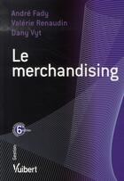 Couverture du livre « Le merchandising ; un outil stratégique au service de l'industrie (6e édition) » de Andre Fady aux éditions Vuibert