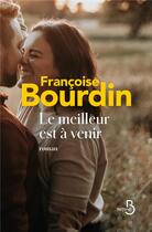 Couverture du livre « Le meilleur est à venir » de Francoise Bourdin aux éditions Belfond