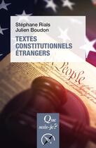 Couverture du livre « Textes constitutionnels étrangers » de Stephane Rials et Julien Boudon aux éditions Que Sais-je ?