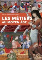 Couverture du livre « Métiers au Moyen Age » de Sophie Brouquet aux éditions Ouest France