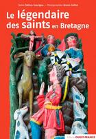 Couverture du livre « Le légendaire des saints en Bretagne » de Couzigou P-Colliot B aux éditions Ouest France