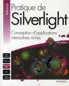 Couverture du livre « Pratique de silverlight ; conception d'applications interactives riches » de Eric Ambrosi aux éditions Pearson