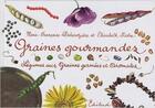 Couverture du livre « Graines gourmandes ; légumes secs, graines germées et aromates » de Marie-Francoise Delaroziere et Elisabeth Pistre aux éditions Edisud