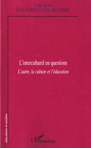 Couverture du livre « L'interculturel en questions - l'autre, la culture et l'education » de  aux éditions L'harmattan