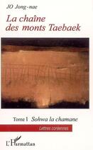 Couverture du livre « La chaine des monts taebaek t.1 ; sohwa la chamane » de Jong-Nae Jo aux éditions L'harmattan
