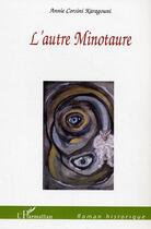 Couverture du livre « L'autre minotaure » de Annie Corsini-Karagouni aux éditions L'harmattan