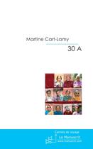 Couverture du livre « 30 A » de Martine Cart-Lamy aux éditions Le Manuscrit