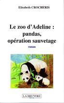 Couverture du livre « Le zoo d'Adeline : pandas, opération sauvetage » de Elisabeth Crocheris aux éditions La Bruyere