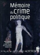 Couverture du livre « Mémoire du crime politique » de Isabelle Ruiz et Ulrike Stroeder et Collectif aux éditions Pu De Rennes