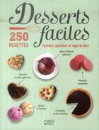 Couverture du livre « Desserts faciles ; 250 recettes testées, goûtées et appréciées » de  aux éditions First