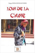Couverture du livre « Loin de la chine » de Serge Durand-Raucher aux éditions Paulo Ramand